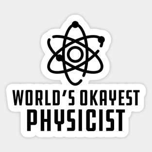 Physicist - World's Okayest Physicist Sticker